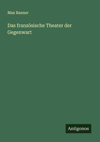 Das französische Theater der Gegenwart