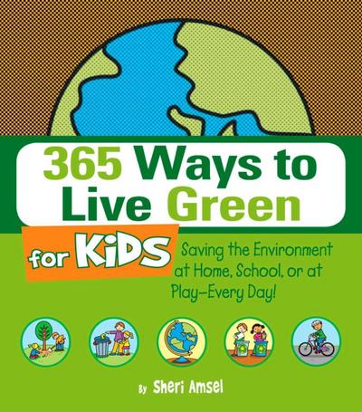 365 Ways to Live Green for Kids