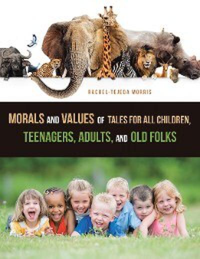 Morals and Values of Tales  for All Children, Teenagers, Adults, and Old Folks