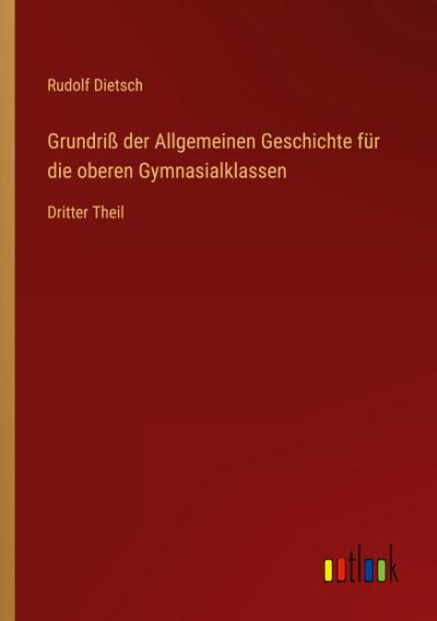 Grundriß der Allgemeinen Geschichte für die oberen Gymnasialklassen