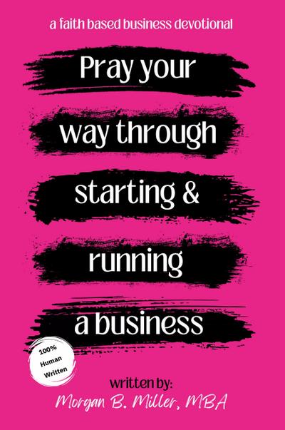 Pray Your Way Through Starting and Running a Business