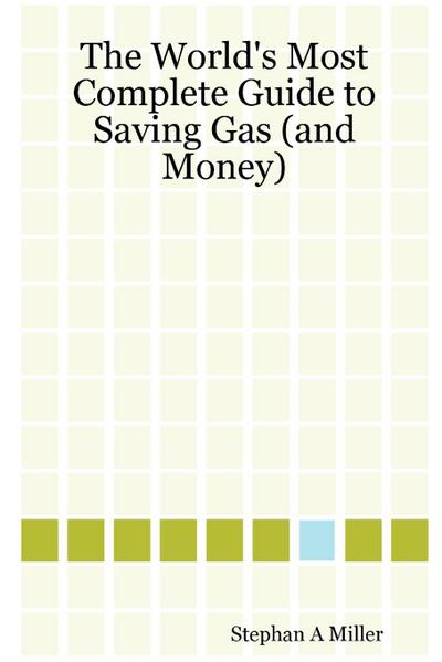 The World’s Most Complete Guide to Saving Gas (and Money)