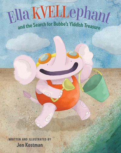 Ella Kvellephant and the Search for Bubbe’s Yiddish Treasure