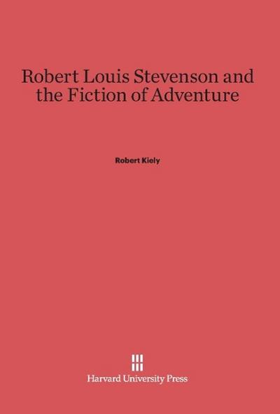 Robert Louis Stevenson and the Fiction of Adventure