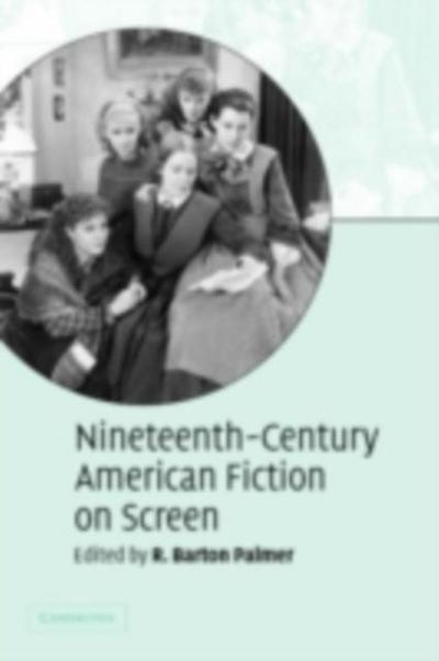 Nineteenth-Century American Fiction on Screen