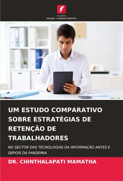 UM ESTUDO COMPARATIVO SOBRE ESTRATÉGIAS DE RETENÇÃO DE TRABALHADORES