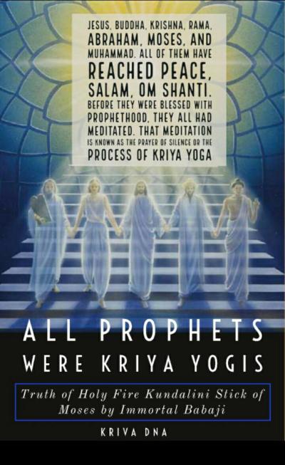 All Prophets were Kriya Yogis: Truth of Holy Fire Kundalini Stick of Moses by Immortal Babaji