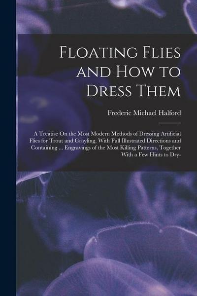 Floating Flies and How to Dress Them