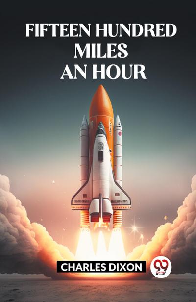 FIFTEEN HUNDRED MILES AN HOUR