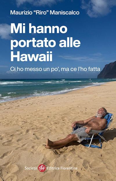 Mi hanno portato alle Hawaii. Ci ho messo un po’, ma ce l’ho fatta