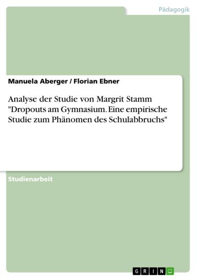 Analyse der Studie von Margrit Stamm "Dropouts am Gymnasium. Eine empirische Studie zum Phänomen des Schulabbruchs"