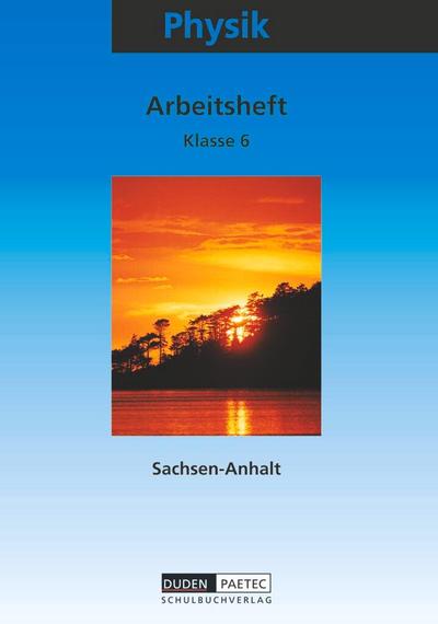 Physik 6. Arbeitsheft. Sekundarstufe 1. Sachsen-Anhalt