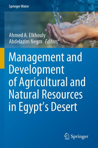 Management and Development of Agricultural and Natural Resources in Egypt’s Desert