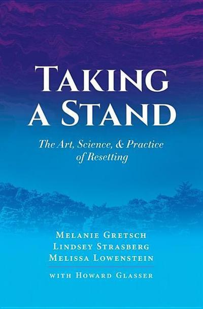 Taking a Stand: The Art, Science, & Practice of Resetting