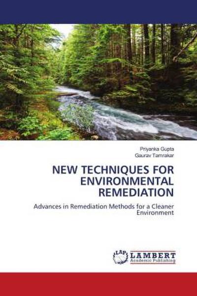 NEW TECHNIQUES FOR ENVIRONMENTAL REMEDIATION