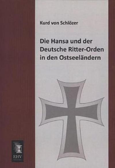 Die Hansa und der Deutsche Ritter-Orden in den Ostseeländern