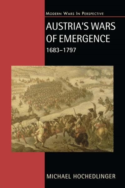 Austria’s Wars of Emergence, 1683-1797