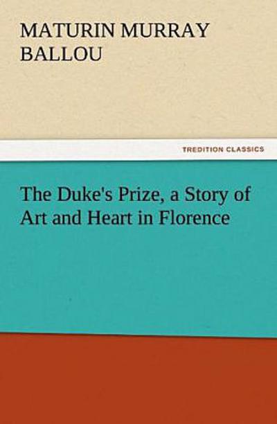 The Duke’s Prize, a Story of Art and Heart in Florence