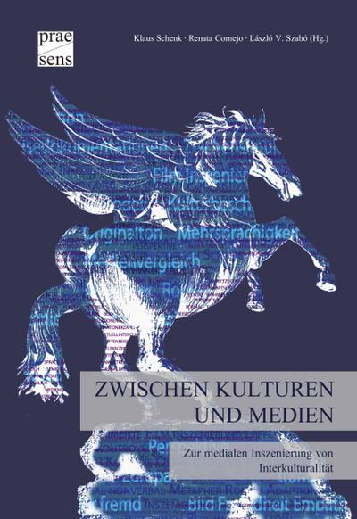 Zwischen Kulturen und Medien: Zur medialen Inszenierung von Interkulturalität