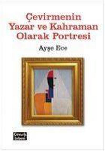 Cevirmenin Yazar ve Kahraman Olarak Portresi
