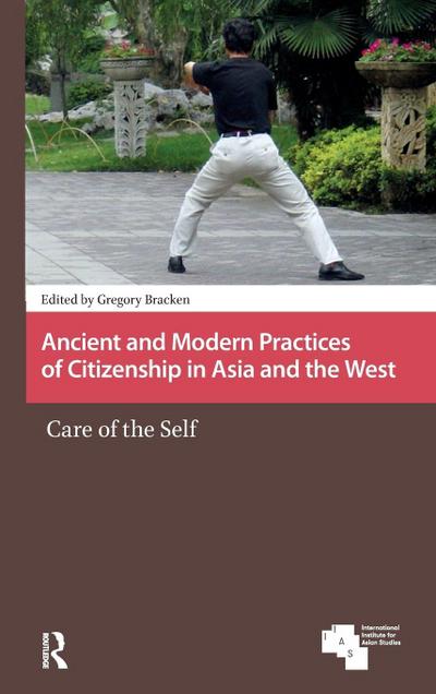 Ancient and Modern Practices of Citizenship in Asia and the West