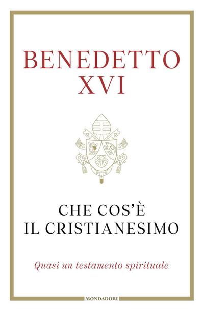 Che cos’è il cristianesimo. Quasi un testamento spirituale