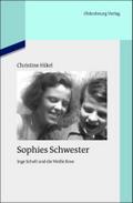 Sophies Schwester: Inge Scholl und die Weiße Rose (Quellen und Darstellungen zur Zeitgeschichte, 94, Band 94)