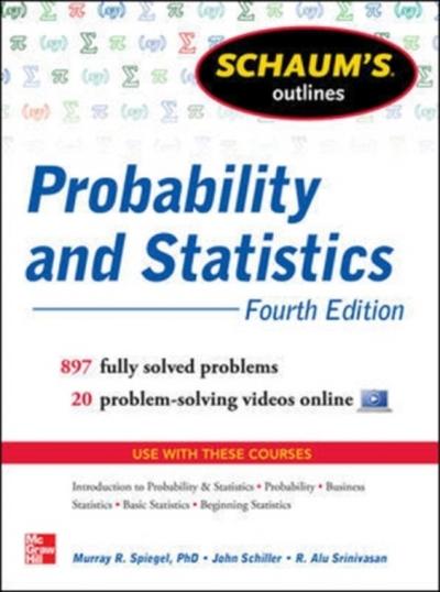 Schaum’s Outline of Probability and Statistics, 4th Edition