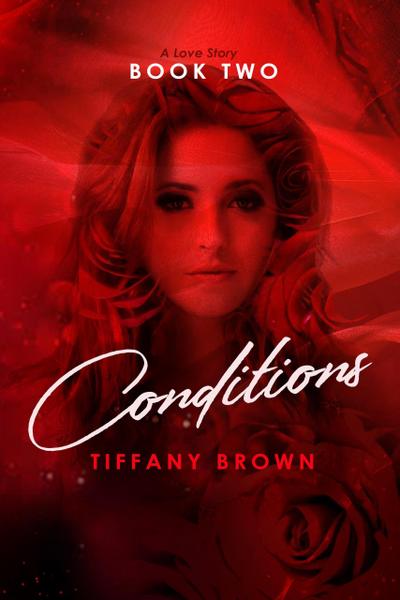 Conditions: A Love Story (Reality Series by Tiffany Brown, #2)
