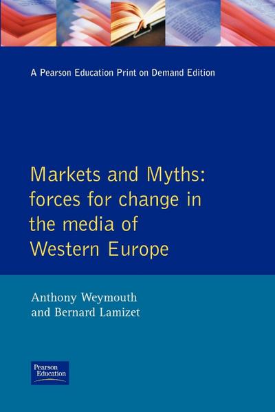 Markets and Myths: Forces for Change in the European Media [Taschenbuch] by W...