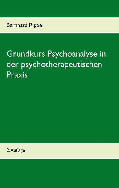 Grundkurs Psychoanalyse in der psychotherapeutischen Praxis
