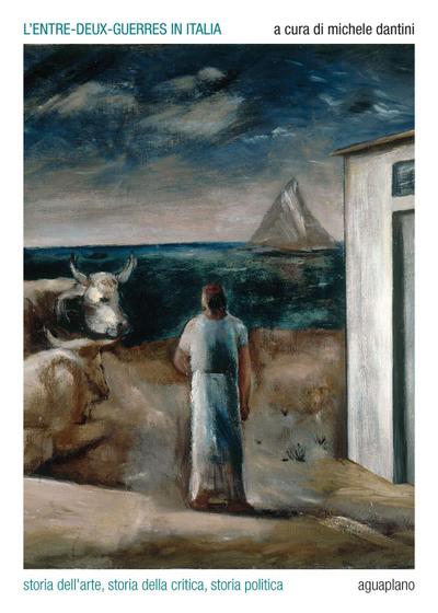 L’ entre-deux-guerres in Italia. Storia dell’arte, storia della critica, storia politica