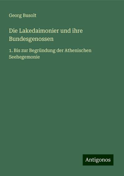 Busolt, G: Lakedaimonier und ihre Bundesgenossen