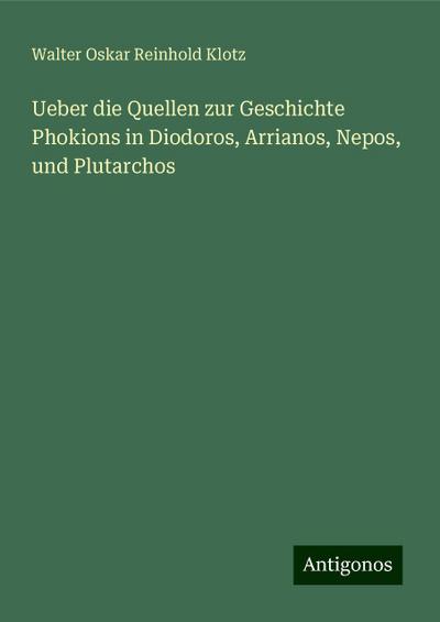 Ueber die Quellen zur Geschichte Phokions in Diodoros, Arrianos, Nepos, und Plutarchos