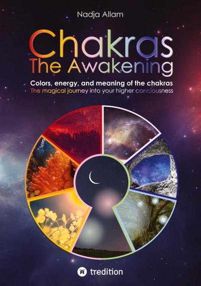 Chakras - The Awakening. Ancient knowledge woven into a magical adventure tale of the new era - for the inner children of people of all ages.