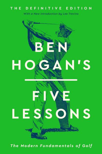 Ben Hogan’s Five Lessons