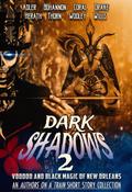 Dark Shadows 2: Voodoo and Black Magic of New Orleans (An Authors on a Train Short Story Collection)
