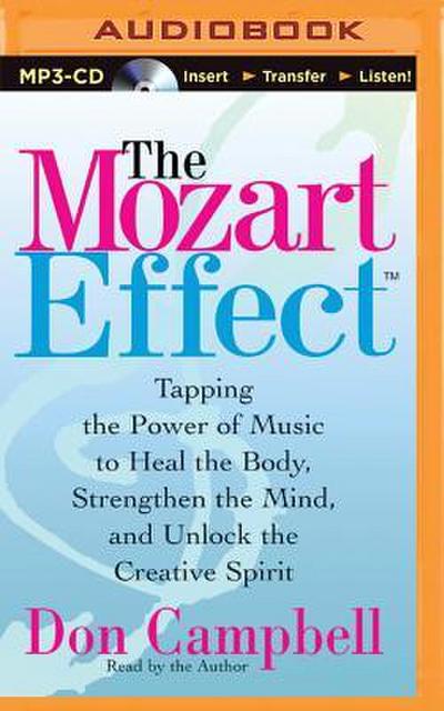 The Mozart Effect: Tapping the Power of Music to Heal the Body, Stregthen the Mind, and Unlock the Creative Spirit
