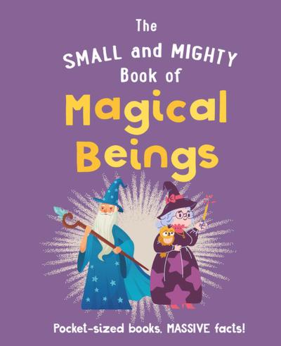 The Small and Mighty Book of Magical Beings