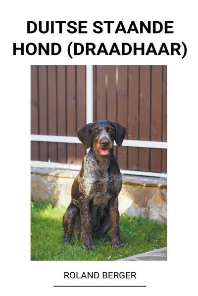 Dijk, P: Duitse staande hond (draadhaar)