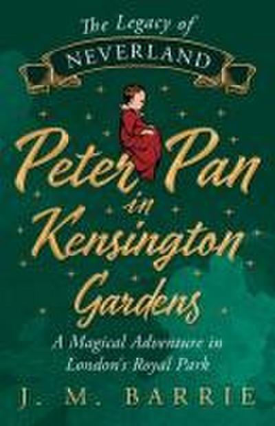 The Legacy of Neverland - Peter Pan in Kensington Gardens