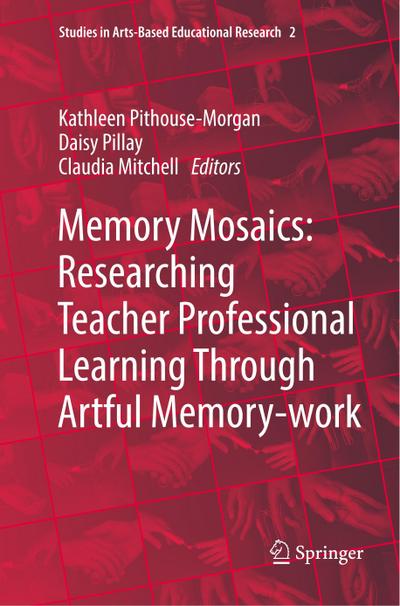 Memory Mosaics: Researching Teacher Professional Learning Through Artful Memory-work