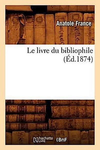 Le Livre Du Bibliophile (Éd.1874)