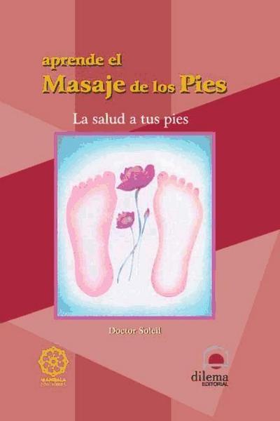 Aprende el masaje de los pies : la salud a tus pies