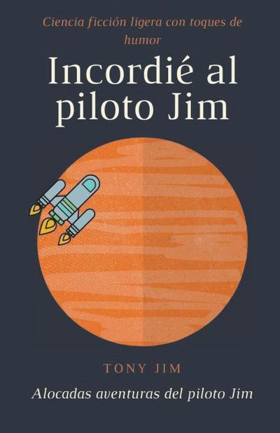 Incordi&#233; al piloto Jim