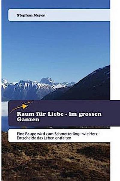 Raum für Liebe - im grossen Ganzen