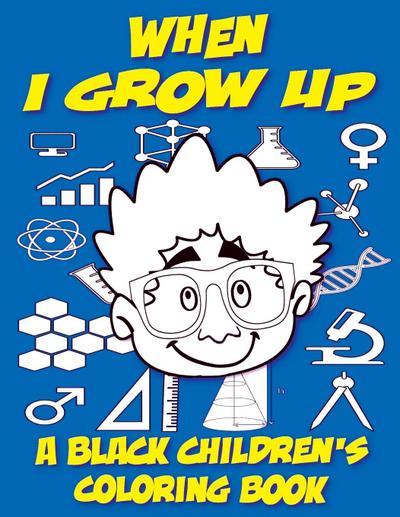 When I Grow Up - A Black Children’s Coloring Book