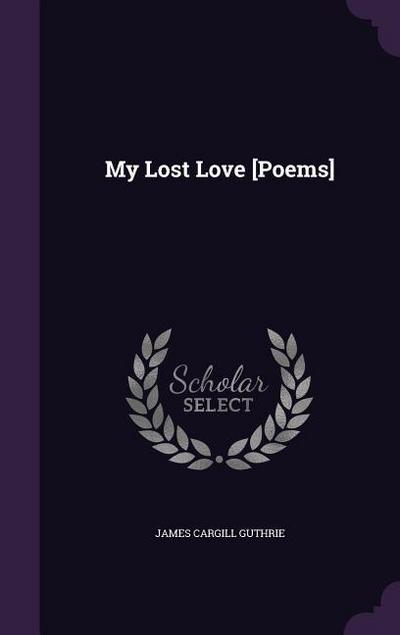 My Lost Love [Poems]