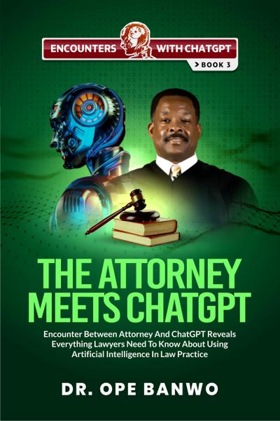 The Attorney Meets ChatGPT (Encounters With ChatGPT Series, #3)