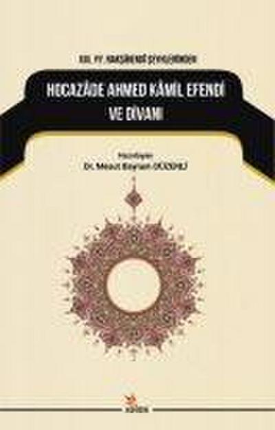 19. YY. Naksibendi Seyhlerinden Hocazade Ahmed Kamil Efendi ve Divani